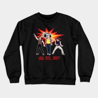 You Dig, Bro? Crewneck Sweatshirt